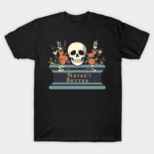 Never Better T-Shirt